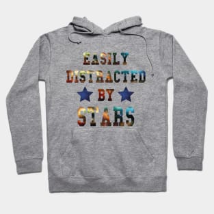 Easily Distracted By Stars - The Perfect Cute Gift for Astronomy and Space Lovers Hoodie